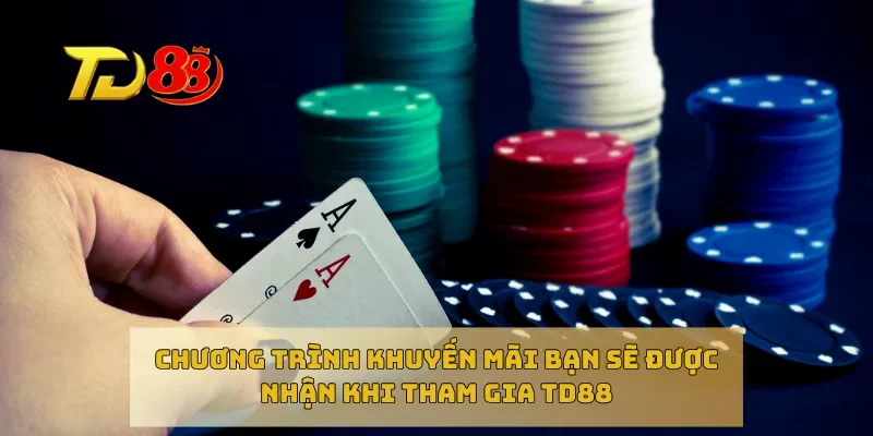 Chương trình khuyến mãi bạn sẽ được nhận khi tham gia TD88
